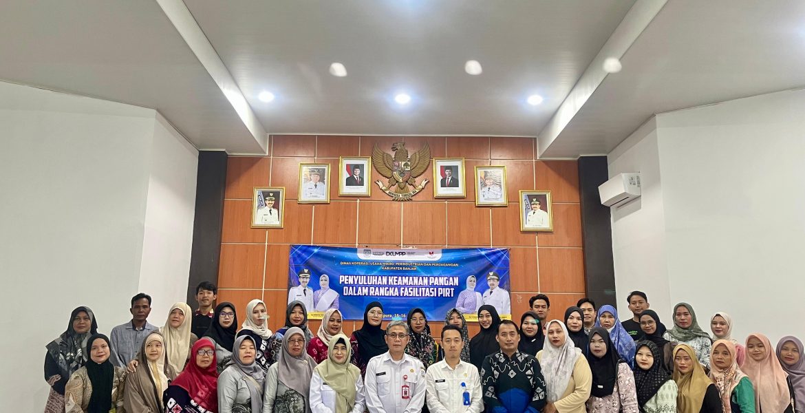 Penyuluhan Keamanan Pangan Tingkatkan Kompetensi Pelaku UMKM Kabupaten Banjar